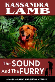 Title: The Sound and The Furry (A Marcia Banks and Buddy Mystery, #7), Author: Kassandra Lamb