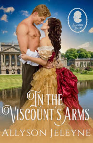 Title: In The Viscount's Arms (Staunton Sisters, #1), Author: Allyson Jeleyne