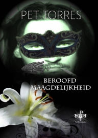 Title: Beroofde Maagdelijkheid, Author: P. Torres