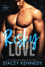 Title: Risky Love (A Dirty Little Secrets Duet), Author: Stacey Kennedy
