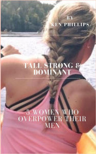Title: Tall Strong & Dominant, Author: Ken Phillips