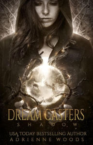 Title: Dream Casters: Shadow, Author: Adrienne Woods