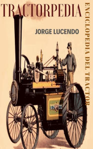 Title: TRACTORPEDIA Enciclopedia del Tractor, Author: Jorge Lucendo