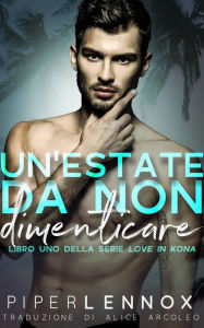 Title: Un'estate da non dimenticare (Love in Kona #1), Author: Piper Lennox