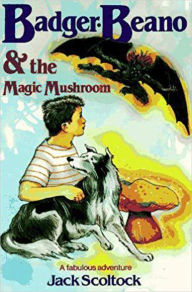 Title: Badger, Beano, and the Magic Mushroom, Author: Jack Scoltock