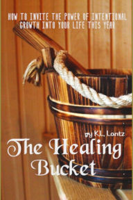 Title: The Healing Bucket, Author: K.L. Lantz