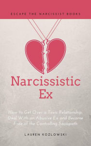 Title: Narcissistic Ex, Author: Lauren Kozlowski