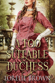 Title: A Too Suitable Duchess (Waywroth Academy, #3), Author: Lorelie Brown