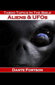 Title: Taboo Topics In The Bible: Aliens & UFOs, Author: Dante Fortson