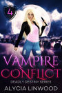 Vampire Conflict (Deadly Destiny, #4)