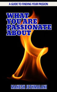 Title: What you are Passionate about, Author: Mahesh Jethmalani