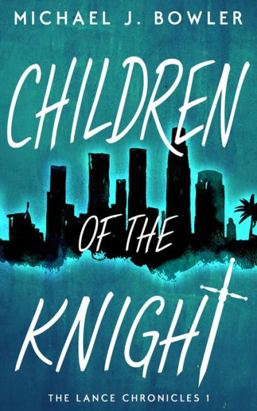 Children of the Knight (The Lance Chronicles, #1)