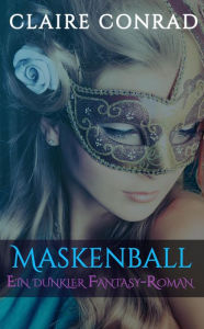 Title: Maskenball, Author: Claire Conrad