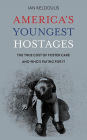 America's Youngest Hostages