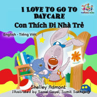 Title: I Love to Go to Daycare (English Vietnamese Bilingual Book), Author: Shelley Admont