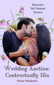Title: Wedding Auction: Contractually His, Author: Myrna Mackenzie