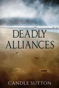 Title: Deadly Alliances, Author: Candle Sutton