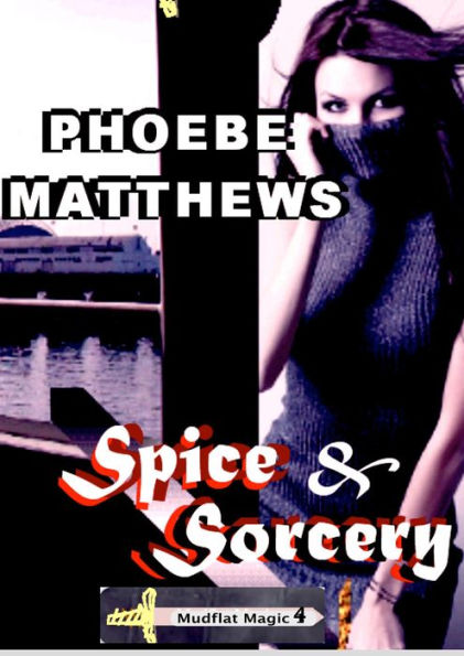 Spice and Sorcery (Mudflat Magic, #4)