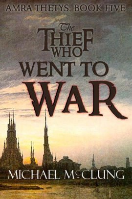 The Thief Who Went To War (The Amra Thetys Series, #5)