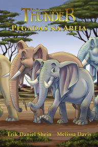 Title: Pegadas na Areia (Thunder - A Jornada de um Elefante, #2), Author: Erik Daniel Shein