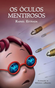 Title: Os Óculos Mentirosos, Author: Rafael Estrada