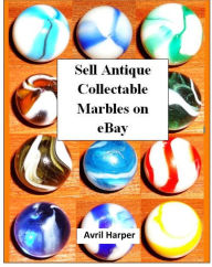 Title: Sell Antique Collectable Marbles on eBay, Author: Avril Harper