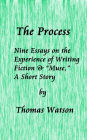 The Process: Nine Essays on the Experience of Writing Fiction & 