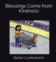 Title: Blessings Come from Kindness, Author: Barbie Cumberbatch