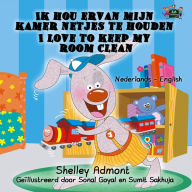 Title: Ik hou ervan mijn kamer netjes te houden I Love to Keep My Room Clean (Dutch English Bilingual Edition), Author: Shelley Admont