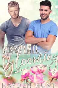 Title: Very Late Blooming, Author: Hayden Hunt