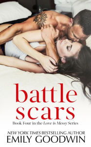 Title: Battle Scars (Love is Messy, #4), Author: Emily Goodwin