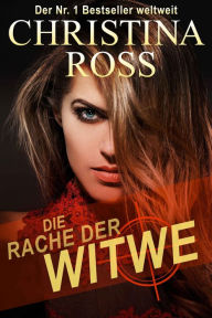 Title: Die Rache der Witwe, Author: Christina Ross