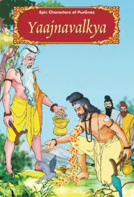 Title: Yaajnavalkya (Epic Characters of Puranas), Author: Dr. A.S. Venugopal