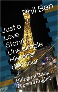 Title: Une simple Histoire d'Amour/Bilingual English-French Book (Just a Love Story!, #2), Author: Phil Ben