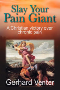 Title: Slay Your Pain Giant, Author: Gerhard Venter