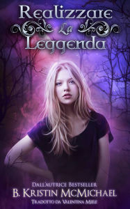 Title: Realizzare la Leggenda (The Blue Eyes Trilogy), Author: B. Kristin McMichael