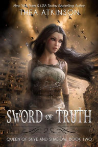 Title: Sword of Truth (Queen of Skye and Shadow, #2), Author: Thea Atkinson