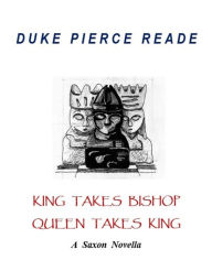 Title: King Takes Bishop, Queen Takes King - A Pagan Novella, Author: Duke Pierce Reade