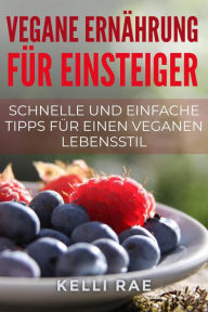Title: Vegane Ernährung für Einsteiger, Author: Kelli Rae