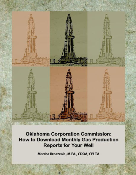 Oklahoma Corporation Commission: How to Download Monthly Gas Production Reports for Your Well (Landowner Internet Tutorials Series I, #2)