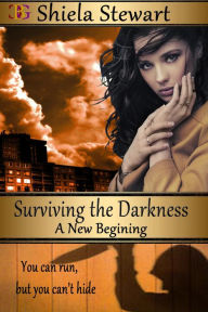 Title: Surviving the Darkness, Author: Shiela Stewart