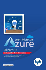 Title: Learn Microsoft Azure Step by Step in 7 days for .NET Developers, Author: Saillesh Pawar