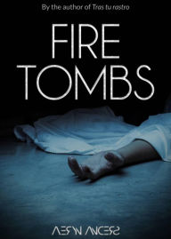 Title: Fire Tombs, Author: Aeryn Anders