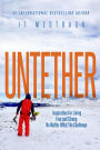 Untether: Inspiration for Living Free and Strong No Matter What the Challenge