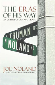 Title: The Eras of His Way: An Odyssey of Grit and Grace, Author: Joe Noland