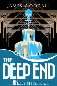 Title: The Deep End (The Piccadilly Detectives, #2), Author: James Woodall