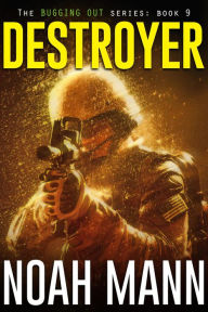 Title: Destroyer (The Bugging Out Series, #9), Author: Noah Mann
