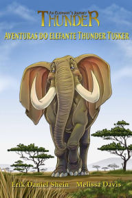 Title: Aventuras do elefante Thunder Tusker, Author: Erik Daniel Shein