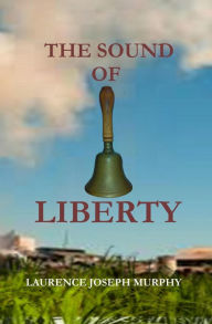 Title: The Sound of Liberty, Author: Laurence Murphy