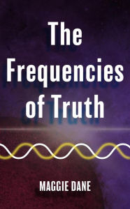 Title: The Frequencies of Truth, Author: Maggie Dane